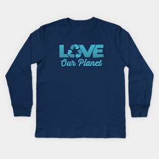 Love Our Planet, Reuse, Recycle in Teal Kids Long Sleeve T-Shirt